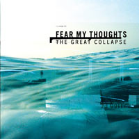 FEAR MY THOUGHTS - THE GREAT COLLAPSE