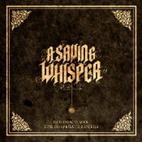 A SAVING WHISPER - GOLDEN TIMES FOR DESPERATE LOVERS A SAVING WHISPER - GOLDEN TIMES FOR DESPERATE LOVERS