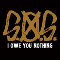 S.O.S. - I OWE YOU NOTHING