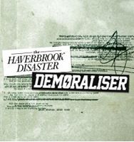 THE HAVERBROOK DISASTER VS DEMORALISER - SPLIT