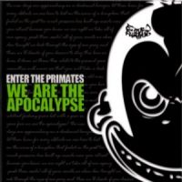 ENTER THE PRIMATES - WE ARE THE APOCALYPSE ENTER THE PRIMATES - WE ARE THE APOCALYPSE