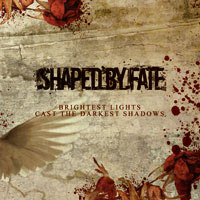 SHAPED BY FATE - BRIGHTEST LIGHTS CAST THE DARKEST SHADOWS MCD
