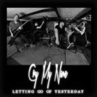 CRY MY NAME - LETTING GO OF YESTERDAY CRY MY NAME - LETTING GO OF YESTERDAY