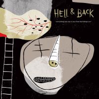 HELL & BACK - EVERYTHING YOU SAY IS JUST HOW BAD THINGS ARE