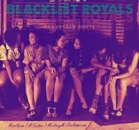 THE BLACKLIST ROYALS - GRAVEYARD SHIFTS THE BLACKLIST ROYALS - GRAVEYARD SHIFTS