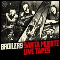 BROILERS - SANTA MUERTE LIVE TAPES BROILERS - SANTA MUERTE LIVE TAPES