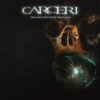 CARCERI - THE GOOD MUST SUFFER THE WICKED