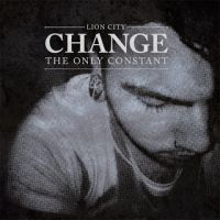 LION CITY - CHANGE THE ONLY CONSTANT