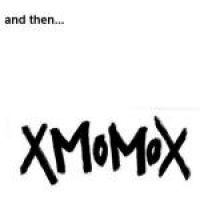 XMOMOX - AND THEN... XMOMOX - AND THEN...