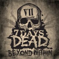 7DAYSDEAD - BEYOND WITHIN
