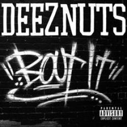 DEEZ NUTS - BOUT IT DEEZ NUTS - BOUT IT