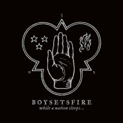BOYSETSFIRE - WHILE A NATION SLEEPS