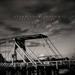 STAND YOUR GROUND - THE CHAOS AROUND STAND YOUR GROUND - THE CHAOS AROUND