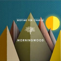 BEDTIME FOR CHARLIE - MORNINGWOOD