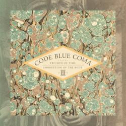 CODE BLUE COMA - TRIUMPH OF TIME CORRUPTION OF THE BODY
