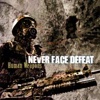 NEVER FACE DEFEAT - HUMAN WEAPONS