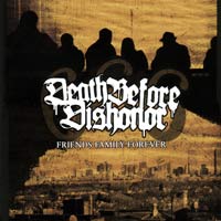 DEATH BEFORE DISHONOR - FRIENDS FAMILY FOREVER