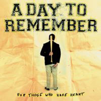 A DAY TO REMEMBER - FOR THOSE WHO HAVE HEART A DAY TO REMEMBER - FOR THOSE WHO HAVE HEART