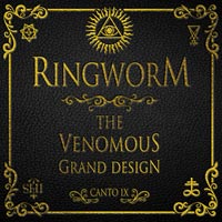 RINGWORM - THE VENOMOUS GRAND DESIGN
