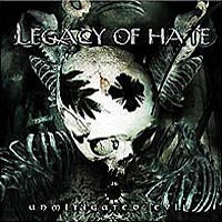 LEGACY OF HATE - UNMITIGATED EVIL