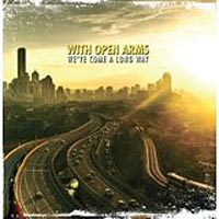 WITH OPEN ARMS - WE'VE COME A LONG WAY WITH OPEN ARMS - WE'VE COME A LONG WAY