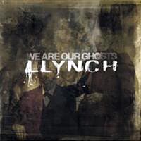 LLYNCH - WE ARE OUR GHOSTS