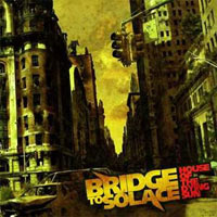 BRIDGE TO SOLACE - HOUSE OF THE DYING SUN BRIDGE TO SOLACE - HOUSE OF THE DYING SUN