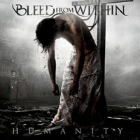 BLEED FROM WITHIN - HUMANITY