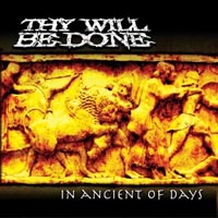 THY WILL BE DONE - IN ANCIENT OF DAYS THY WILL BE DONE - IN ANCIENT OF DAYS