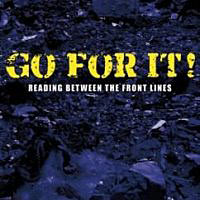 GO FOR IT! - READING BETWEEN THE FRONT LINES GO FOR IT! - READING BETWEEN THE FRONT LINES