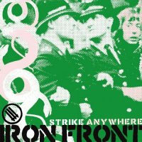 STRIKE ANYWHERE - IRON FRONT STRIKE ANYWHERE - IRON FRONT