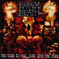 NAPALM DEATH - THE CODE IS RED... LONG LIVE THE CODE