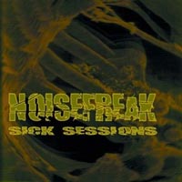 NOISEFREAK - SICK SESSIONS NOISEFREAK - SICK SESSIONS