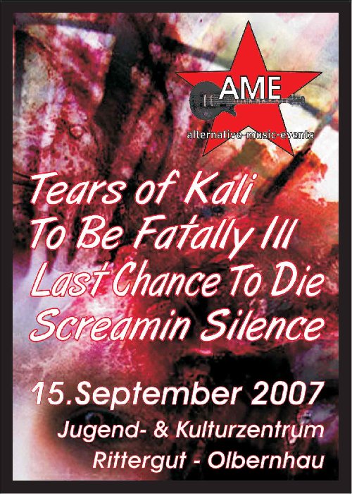 TEARS OF KALI, TO BE FATALLY ILL, LAST CHANCE TO DIE,
SCREAMIN SILENCE TEARS OF KALI, TO BE FATALLY ILL, LAST CHANCE TO DIE,
SCREAMIN SILENCE