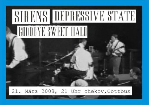 SIRENS, DEPRESSIVE STATE, GOODBYE SWEET HALO, WORLD PEACE SIRENS, DEPRESSIVE STATE, GOODBYE SWEET HALO, WORLD PEACE