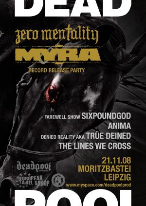 ZERO MENTALITY, MYRA, ANIMA, SIXPOUNDGOD, THELINESWECROSS, DENIED REALITY