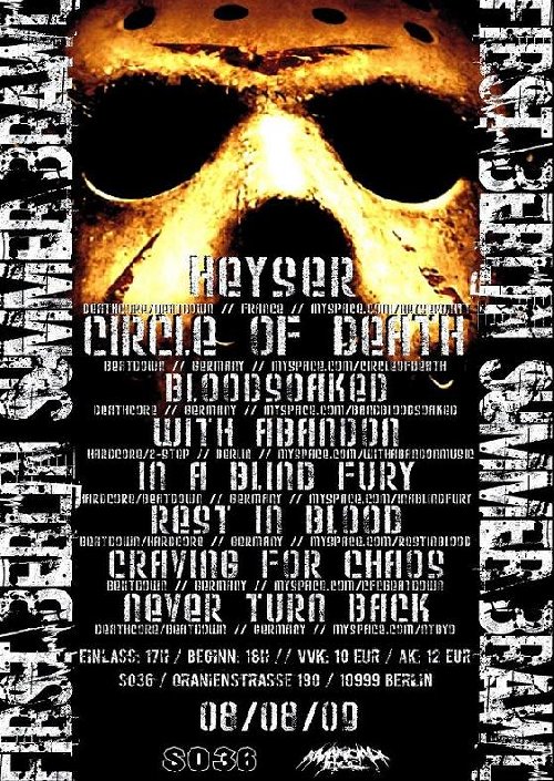 HEYSER, CIRCLE OF DEATH, BLOODSOAKED, WITH ABANDON, IN A BLIND FURY, REST IN BLOOD, CRAVING FOR CHAOS, NEVER TURN BACK