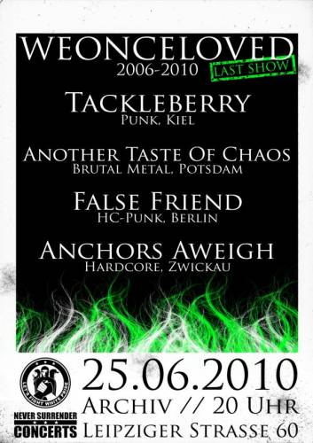 WEONCELOVED (FAREWELL-SHOW), TACKLEBERRY, ANCHORS AWEIGH, FALSE FRIEND, ANOTHER TASTE OF CHAOS