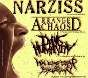 NARZISS, ARRANGED CHAOS, DYING HUMANITY, WALKING DEAD ON BROADWAY