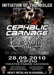 CEPHALIC CARNAGE, PSYCROPTIC, ION DISSONANCE, HOUR OF PENANCE, DYSCARNATE