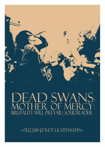 DEAD SWANS, MOTHER OF MERCY, BRUTALITY WILL PREVAIL, SOULTRADER