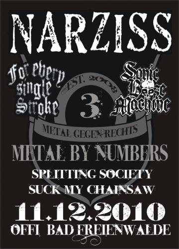 NARZISS, FOR EVERY SINGLE STROKE, SONIC BOOZE MACHINE, SUCK MY CHAINSAW, FAR FROM A DREAM NARZISS, FOR EVERY SINGLE STROKE, SONIC BOOZE MACHINE, SUCK MY CHAINSAW, FAR FROM A DREAM