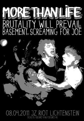 MORE THAN LIFE, BRUTALITY WILL PREVAIL, BASEMENT, SCREAMING FOR JOEY