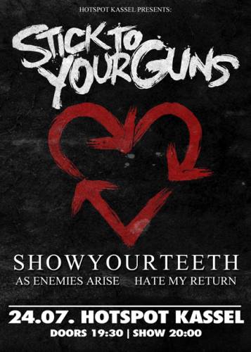 STICK TO YOUR GUNS, SHOW YOUR TEETH, AS ENEMIES ARISE, HATE MAY RETURN