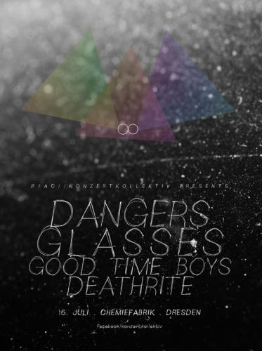 DANGERS, GLASSES, GOODTIME BOYS, DEATHRITE