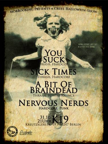 YOU SUCK, SICK TIMES, A BIT OF BRAINDEAD, NERVOUS NERDS + VOKÜ