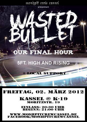 WASTED BULLET, OUR FINAL HOUR, 5 FT. HIGH AND RISING WASTED BULLET, OUR FINAL HOUR, 5 FT. HIGH AND RISING