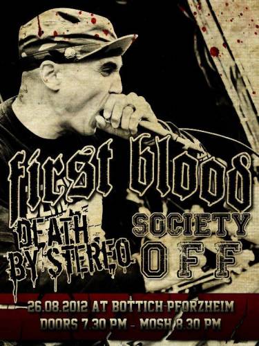 FIRST BLOOD, DEATH BY STEREO, SOCIETY OFF!