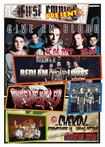 GIVE EM BLOOD, BEDLAM BROKE LOOSE, ALMOST FAILED, ONCE WE KILLED, SEVEN PRANKS