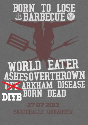 WORLD EATER, OVERTHROWN, ARKHAM DISEASE, ASHES, DIYB, BORN DEAD